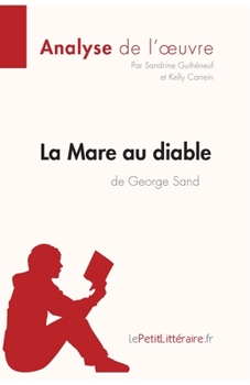 Paperback La Mare au diable de George Sand (Analyse de l'oeuvre): Analyse complète et résumé détaillé de l'oeuvre [French] Book