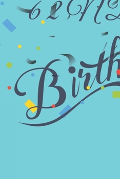 Happy 62nd Birthday: 62nd Birthday Gift / Journal / Notebook / Diary / Unique Greeting & Birthday Card Alternative