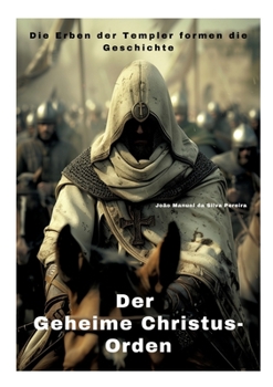 Paperback Der Geheime Christus-Orden: Die Erben der Templer formen die Geschichte [German] Book