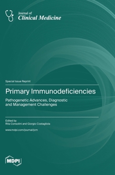 Hardcover Primary Immunodeficiencies: Pathogenetic Advances, Diagnostic and Management Challenges Book