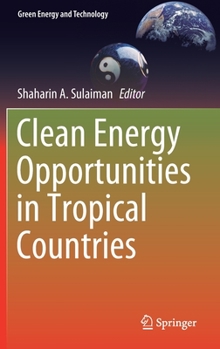 Hardcover Clean Energy Opportunities in Tropical Countries Book