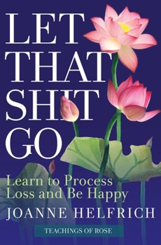 Paperback Let That Shit Go: Learn to Process Loss and Be Happy Book