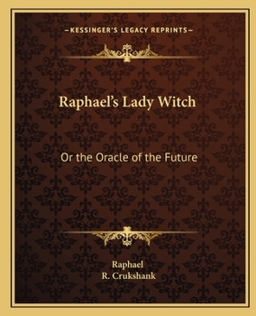 Paperback Raphael's Lady Witch: Or the Oracle of the Future Book