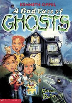 A Bad Case of Ghosts (A Little Apple Paperback) - Book #1 of the Barnes and The Brains