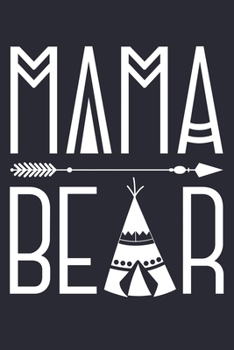 Mama Bear: Mom Lined Notebook, Journal, Organizer, Diary, Composition Notebook, Gifts for Mothers, Grandmas and Aunts