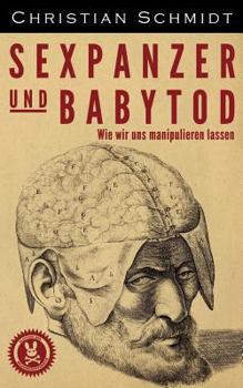 Paperback Sexpanzer und Babytod: Wie wir uns manipulieren lassen [German] Book