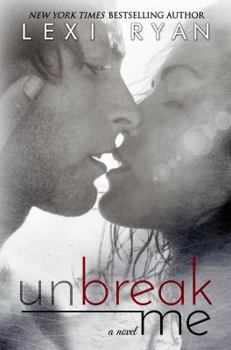 Unbreak Me - Book #1 of the Love Unbound