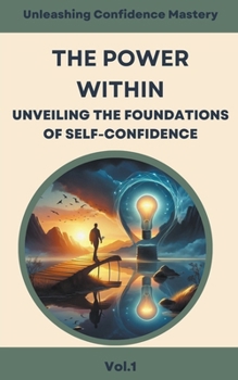 Paperback The Power Within: Unveiling the Foundations of Self-Confidence Book
