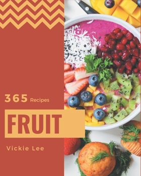 Paperback 365 Fruit Recipes: A Must-have Fruit Cookbook for Everyone Book