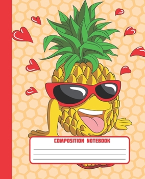 COMPOSITION NOTEBOOK: Wide Lined Ruled Paper Page Notebook and Journal for Girls and Women with Cute and Funny Pineapple and Red Hearts, Perfect ... Notes and Exercise at Home, School or College