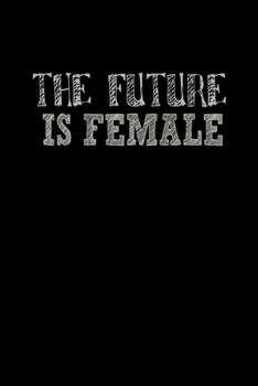 Paperback The Future Is Female: Hangman Puzzles - Mini Game - Clever Kids - 110 Lined Pages - 6 X 9 In - 15.24 X 22.86 Cm - Single Player - Funny Grea Book
