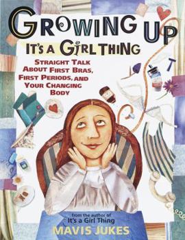 Paperback Growing Up: It's a Girl Thing: Straight Talk about First Bras, First Periods, and Your Changing Body Book