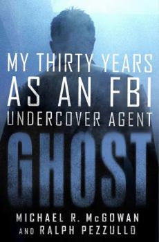 Hardcover Ghost: My Thirty Years as an FBI Undercover Agent Book
