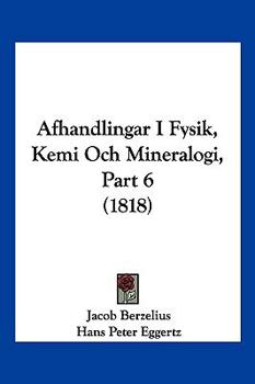 Paperback Afhandlingar I Fysik, Kemi Och Mineralogi, Part 6 (1818) [Spanish] Book