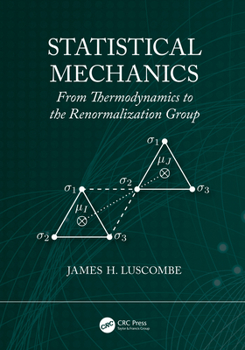 Paperback Statistical Mechanics: From Thermodynamics to the Renormalization Group Book
