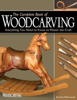 Paperback The Complete Book of Woodcarving: Everything You Need to Know to Master the Craft Book