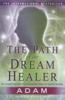 Paperback The Path of the DreamHealer: My Journey Through the Miraculous World of Energy Healing Book