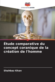Étude comparative du concept coranique de la création de l'homme (French Edition)
