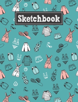 Paperback Sketchbook: 8.5 x 11 Notebook for Creative Drawing and Sketching Activities with Women's Clothing Themed Cover Design Book