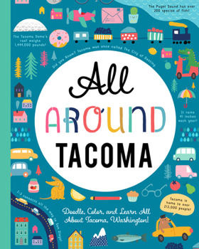 Paperback All Around Tacoma: Doodle, Color, and Learn All about Tacoma, Washington! Book