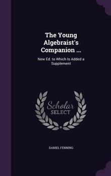 Hardcover The Young Algebraist's Companion ...: New Ed. to Which Is Added a Supplement Book