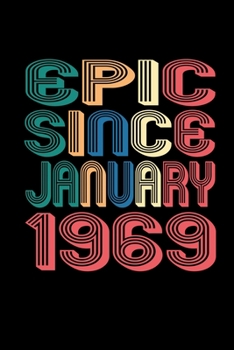 Epic Since January 1969: Birthday Gift for 51 Year Old Men and Women