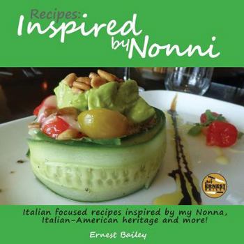 Paperback Recipes Inspired by Nonni: Italian focused recipes inspired by my Nonna, Italian-American heritage and more! Book