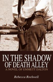 Paperback In the Shadow of Death Alley: A Novel of Emmett Dalton Book