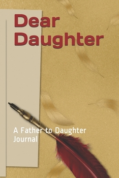 Dear Daughter: Journal from Dad to Daughter - Blank Lined Sheets