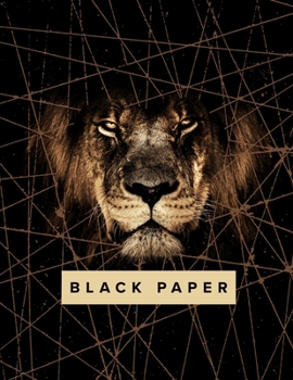 Black Paper Sketch Book - 8.5 x 11: Large Lion Sketch Book With Black Pages | Sketchbook For Use With Gel Pens | Reverse Color Sketchbook For Boys