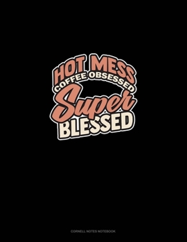 Paperback Hot Mess Coffee Obsessed Super Blessed: Cornell Notes Notebook Book