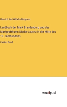 Hardcover Landbuch der Mark Brandenburg und des Markgrafthums Nieder-Lausitz in der Mitte des 19. Jahrhunderts: Zweiter Band [German] Book