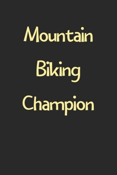 Paperback Mountain Biking Champion: Lined Journal, 120 Pages, 6 x 9, Funny Mountain Biking Gift Idea, Black Matte Finish (Mountain Biking Champion Journal Book