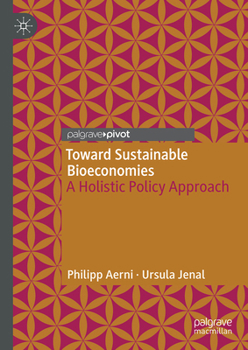 Toward Sustainable Bioeconomies: A Holistic Policy Approach (Palgrave Advances in Bioeconomy: Economics and Policies)
