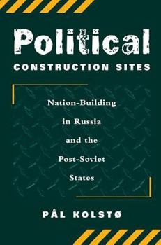 Paperback Political Construction Sites: Nation Building in Russia and the Post-Soviet States Book