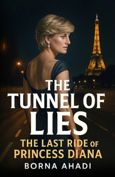 THE TUNNEL OF LIES: The Last Ride of Princess Diana
