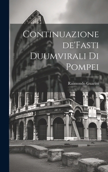 Hardcover Continuazione de'Fasti Duumvirali di Pompei [Italian] Book