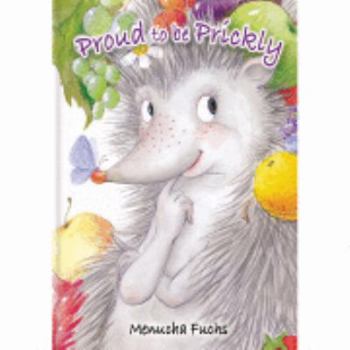 Hardcover Proud to be Prickly (Tell Me a Story Series) Book