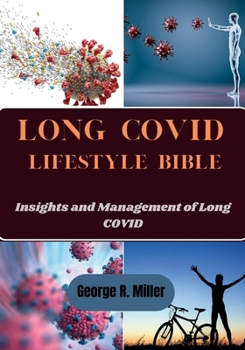 LONG COVID LIFESTYLE BIBLE: Insights and Management of Long COVID