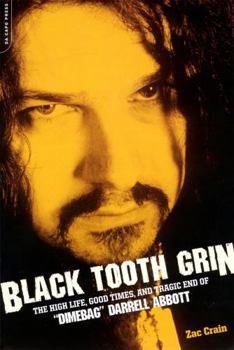 Paperback Black Tooth Grin: The High Life, Good Times, and Tragic End of Dimebag Darrell Abbott Book