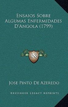 Paperback Ensaios Sobre Algumas Enfermidades D'Angola (1799) [Portuguese] Book