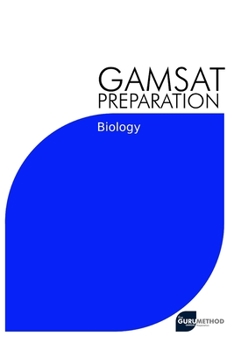 Paperback GAMSAT Preparation Biology: Efficient Methods, Detailed Techniques, Proven Strategies, and GAMSAT Style Questions for GAMSAT Biology Section Book