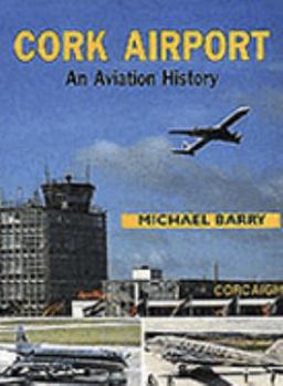 Hardcover Cork Airport: An Aviation History Book