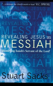 Paperback Revealing Jesus as Messiah: Identifying Isaiah's Servant of the Lord Book