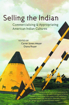 Paperback Selling the Indian: Commercializing & Appropriating American Indian Cultures Book