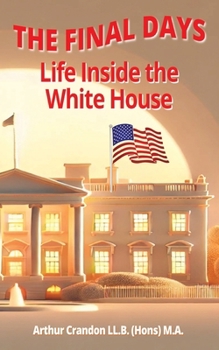 Paperback The Final Days: Life Inside the White House Book