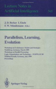 Paperback Parallelism, Learning, Evolution: Workshop on Evolutionary Models and Strategies, Neubiberg, Germany, March 10-11, 1989. Workshop on Parallel Processi Book
