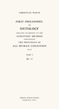 Paperback First Philosophy, or Ontology: Treated According to the Scientific Method, Containing the Principles of All Human Cognition Book