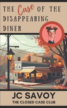 The Case of the Disappearing Diner: A Cozy Mystery Whodunit (The Closed Case Club) - Book #2 of the Closed Case Club