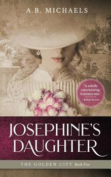 Josephine's Daughter (The Golden City Book Five) - Book #5 of the Golden City